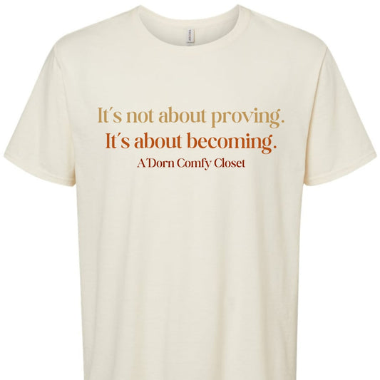 IT'S NOT ABOUT PROVING- TSHIRT
